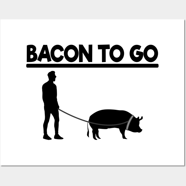 Bacon To Go Funny for Meat Lover Bacon Love BBQ Wall Art by Kuehni